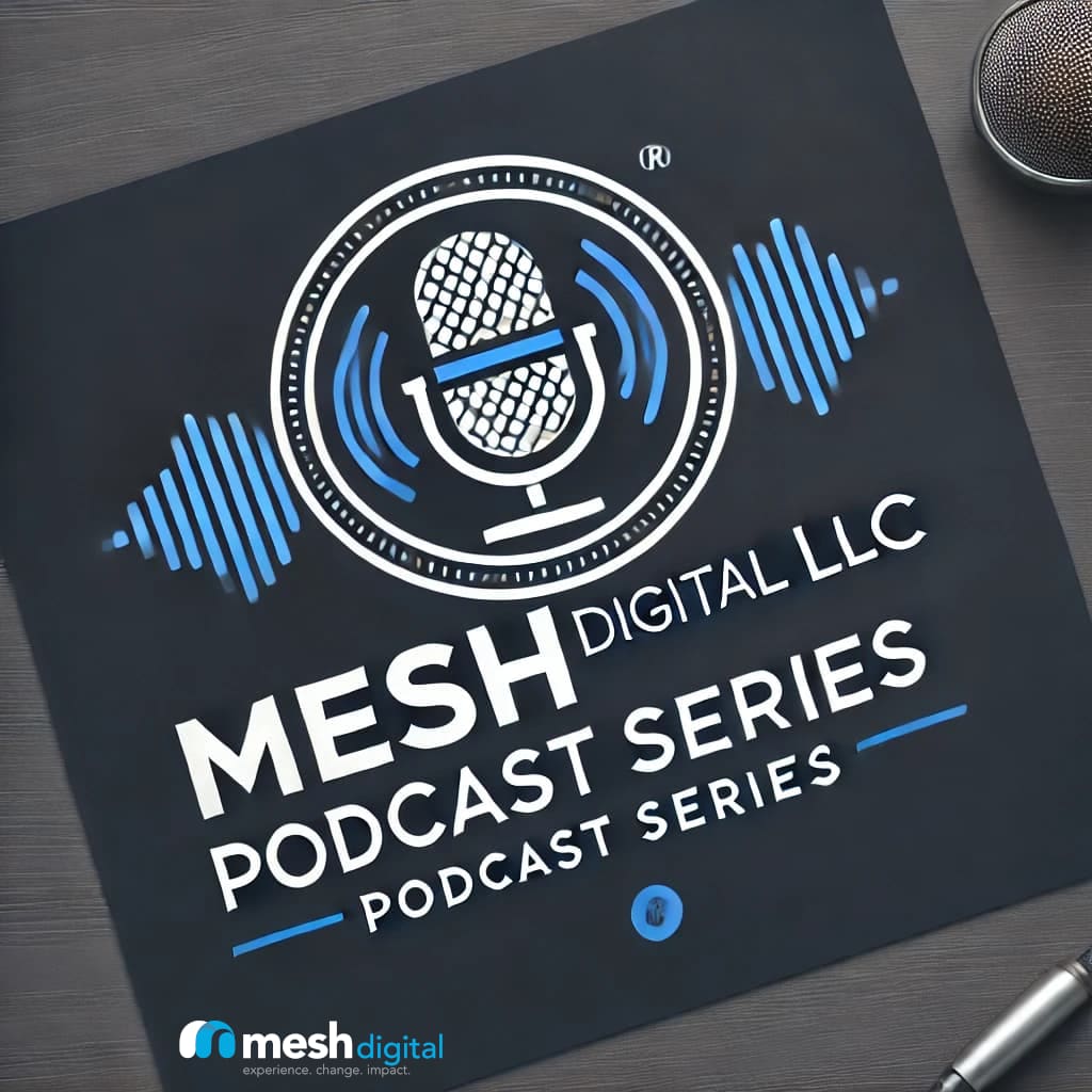 Mesh Digital Launches 'Insights Podcast Series'—Tune In for a Digital Deep Dive