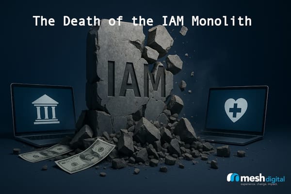 The Death of the IAM Monolith: Dismantling the Identity Tax in Financial Services and Healthcare